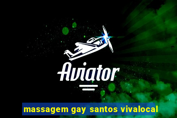 massagem gay santos vivalocal